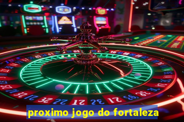 proximo jogo do fortaleza