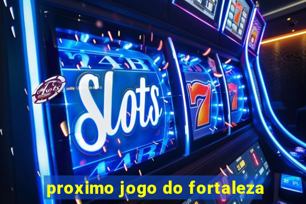 proximo jogo do fortaleza