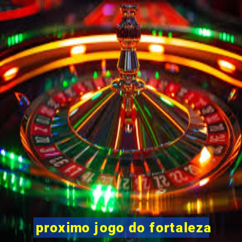 proximo jogo do fortaleza