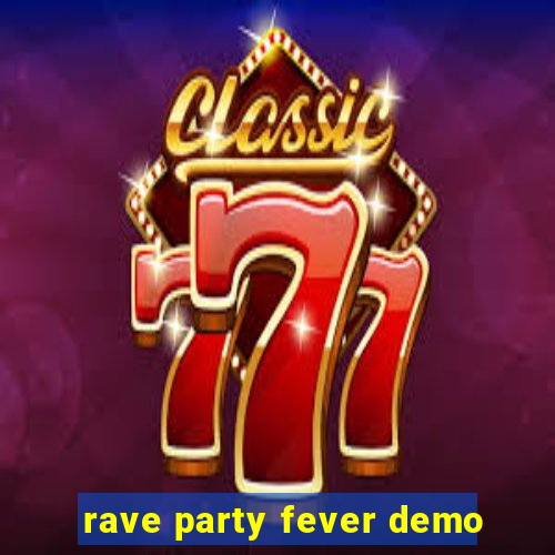 rave party fever demo