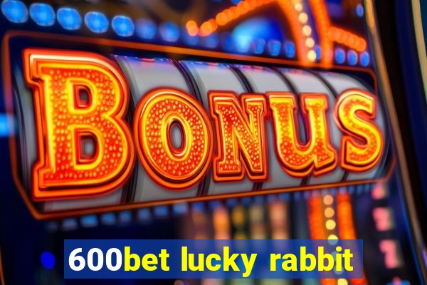 600bet lucky rabbit