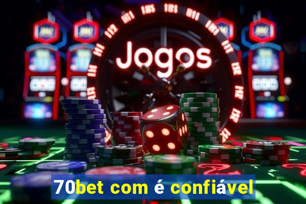 70bet com é confiável