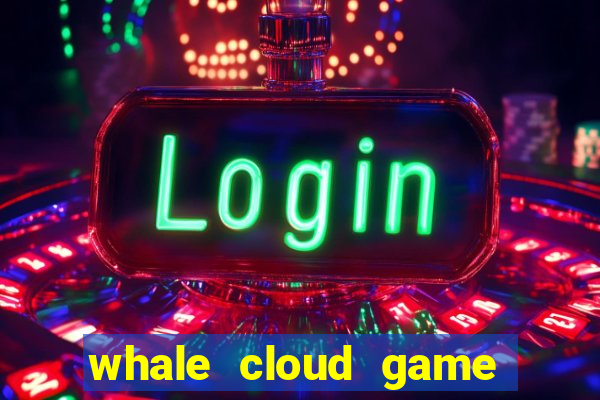 whale cloud game site oficial