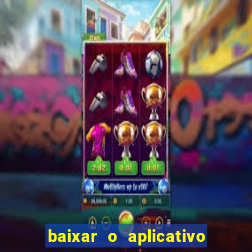 baixar o aplicativo vai de bet