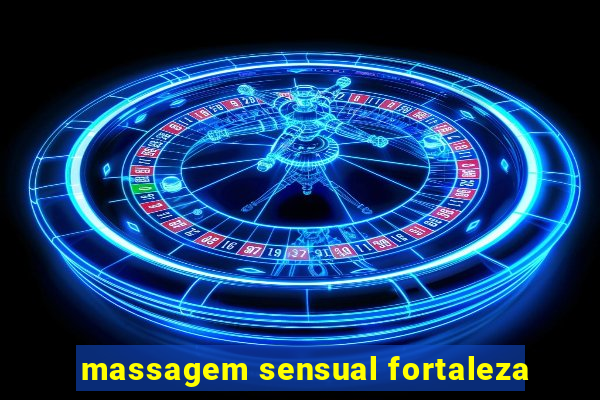 massagem sensual fortaleza