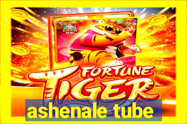 ashenale tube