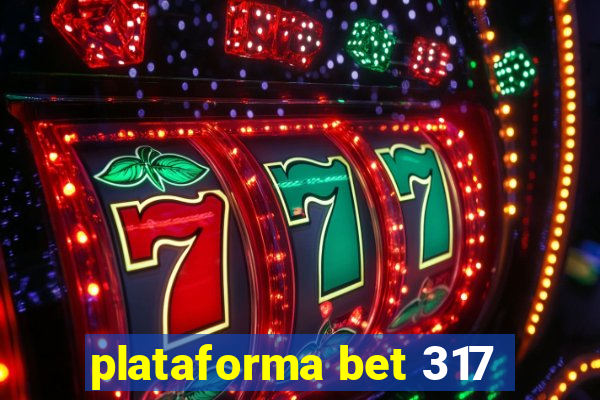 plataforma bet 317