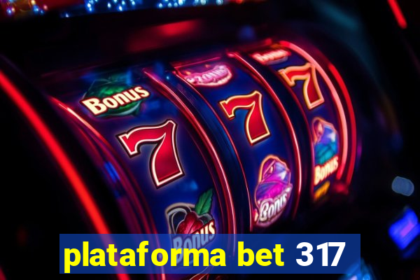 plataforma bet 317