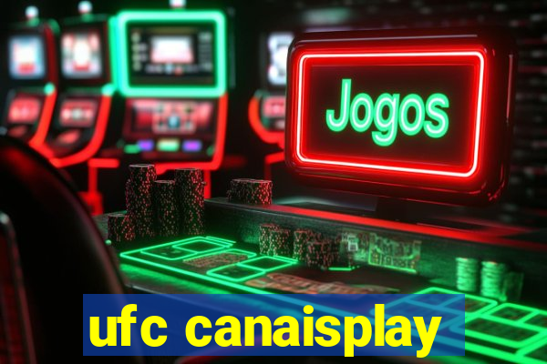 ufc canaisplay