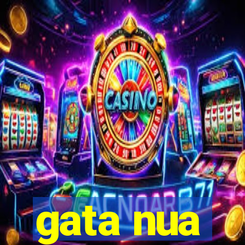 gata nua