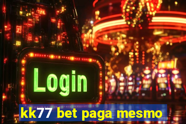 kk77 bet paga mesmo