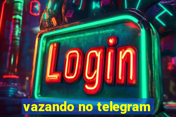 vazando no telegram