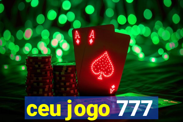 ceu jogo 777