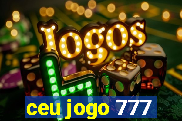 ceu jogo 777