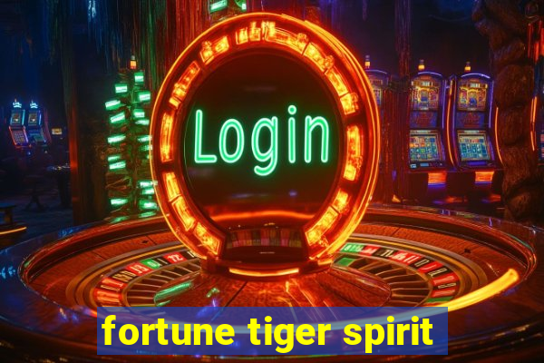 fortune tiger spirit