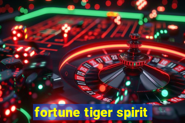 fortune tiger spirit