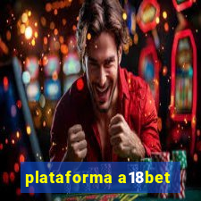 plataforma a18bet