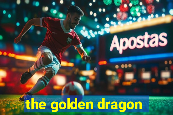 the golden dragon