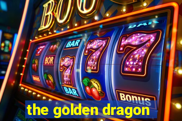 the golden dragon