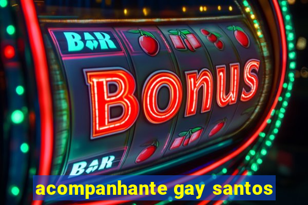 acompanhante gay santos