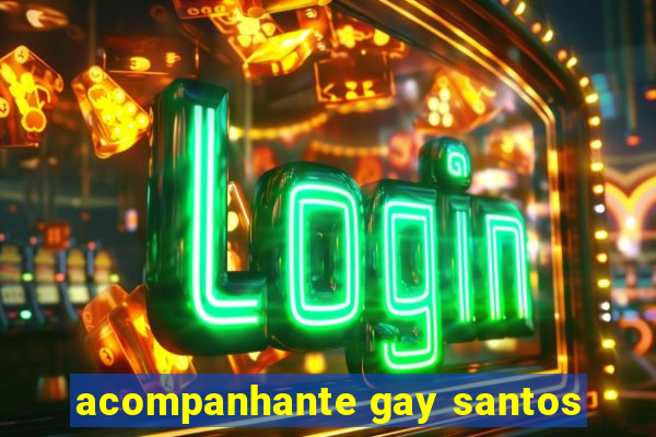 acompanhante gay santos