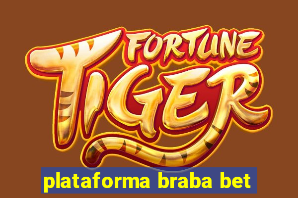 plataforma braba bet