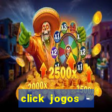 click jogos - ganhar dinheiro