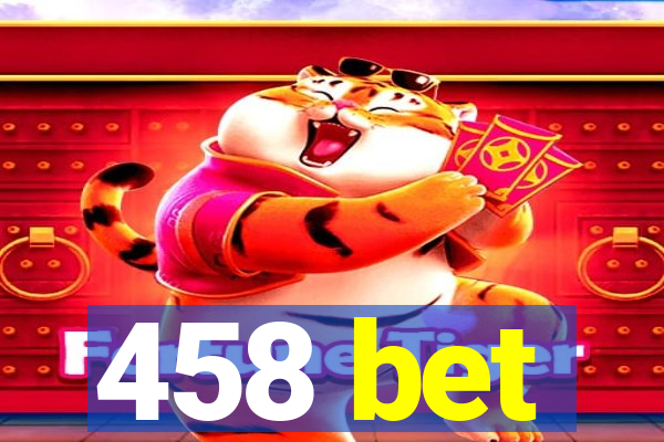 458 bet