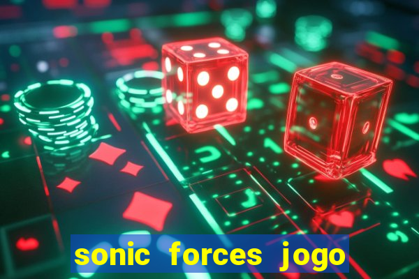 sonic forces jogo de corrida dinheiro infinito