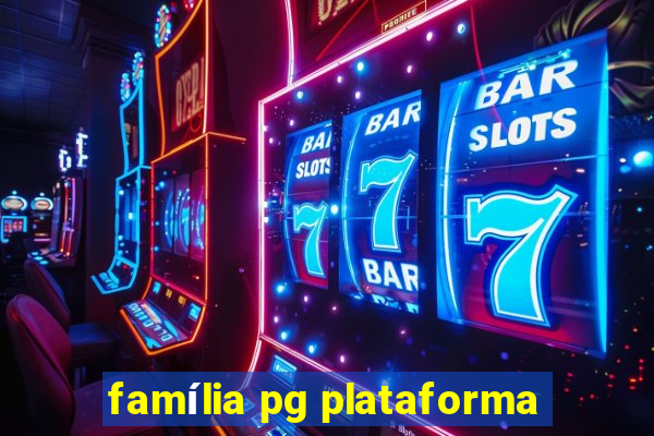 família pg plataforma