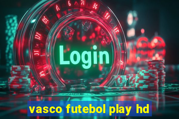 vasco futebol play hd