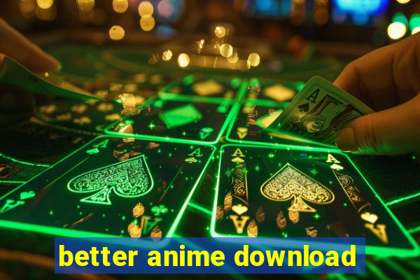 better anime download