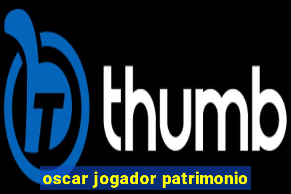 oscar jogador patrimonio