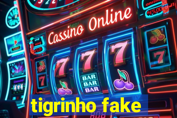 tigrinho fake