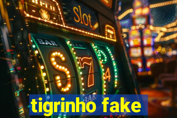 tigrinho fake