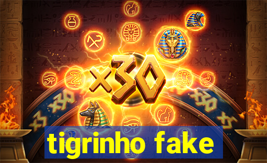 tigrinho fake