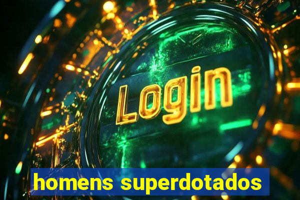 homens superdotados