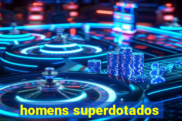 homens superdotados