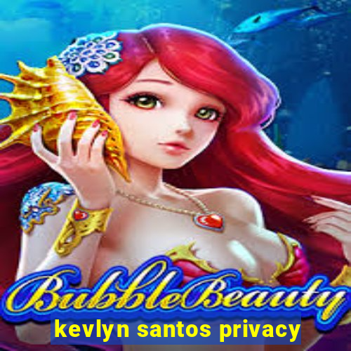 kevlyn santos privacy