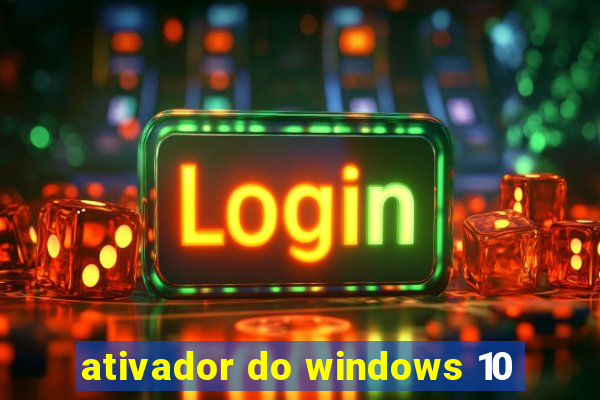 ativador do windows 10