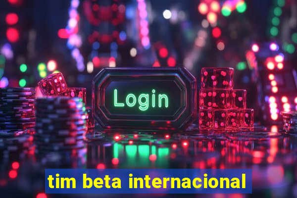 tim beta internacional