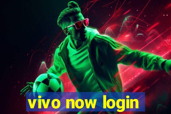 vivo now login