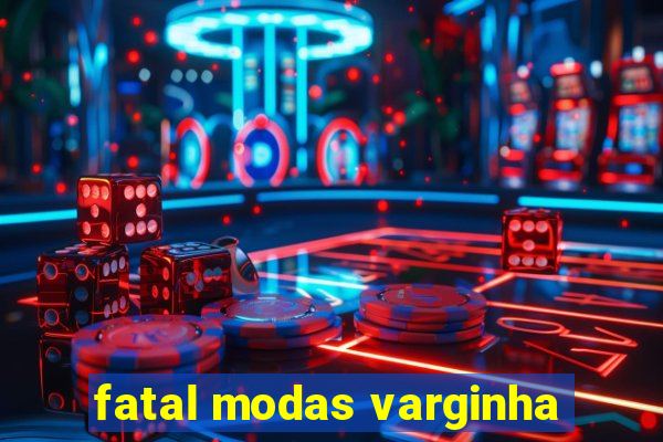 fatal modas varginha