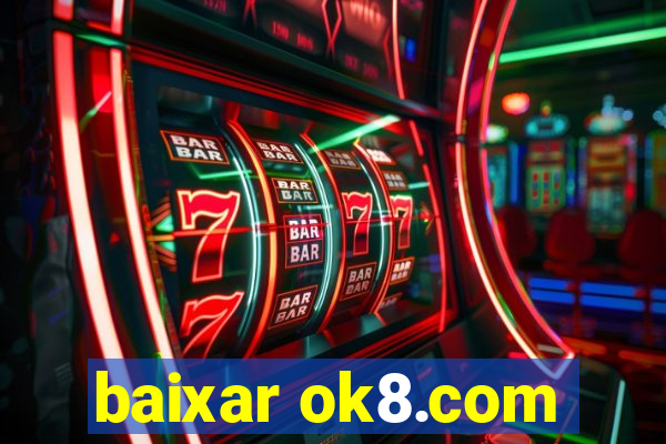 baixar ok8.com