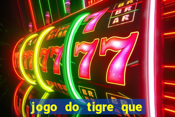 jogo do tigre que paga dinheiro de verdade