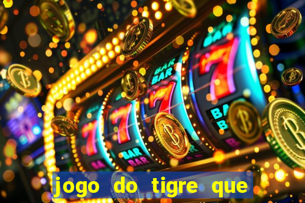 jogo do tigre que paga dinheiro de verdade