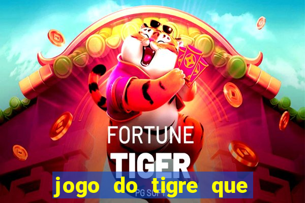 jogo do tigre que paga dinheiro de verdade