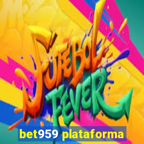 bet959 plataforma