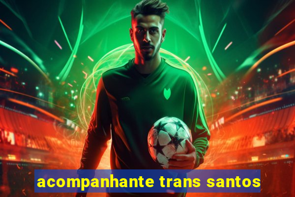 acompanhante trans santos