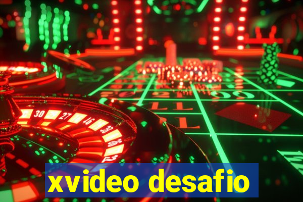 xvideo desafio